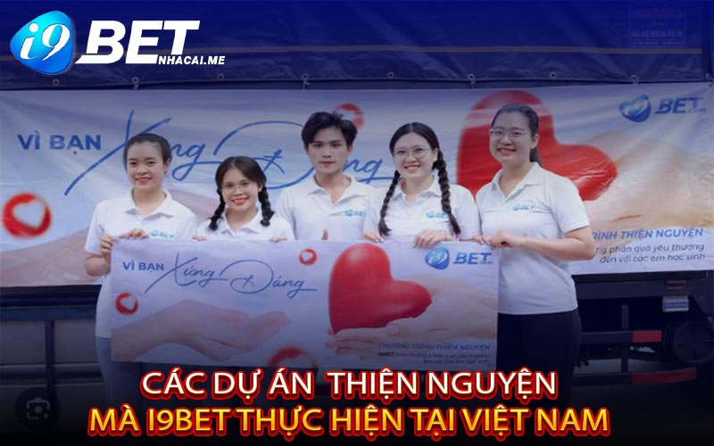 Các dự án từ thiện đáng chú ý mà I9BET thực hiện tại Việt Nam