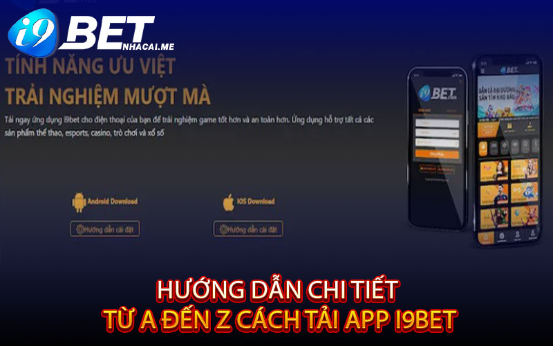 Hướng dẫn chi tiết từ A đến Z cách tải app i9bet